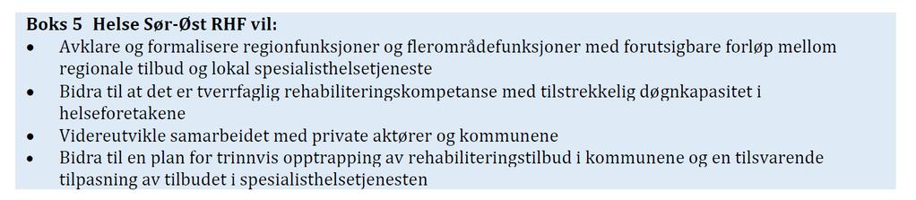 Føringer for rehabilitering i Regional utviklingsplan Tidlig rehabilitering og ambulante tjenester i samarbeid med kommunene er viktig