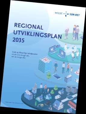 Regional utviklingsplan for Helse Sør-Øst Fem satsningsområder 1. Nye arbeidsformer bedre bruk av teknologi og mer brukerstyring 2.