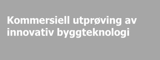 prosjekt med byggestart innen 2 år og kunne sluttrapporteres innen 5 år Må etablere energioppfølgingssystem som muliggjør dokumentasjon av oppnådde energi- og effektresultater Den maksimale