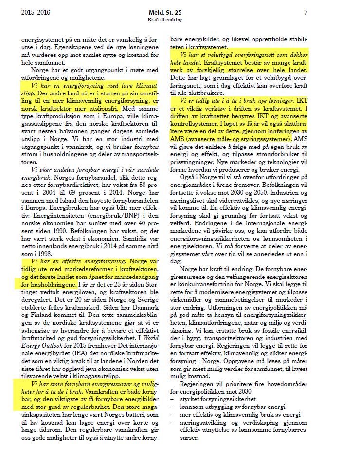 Er det mulig å oppnå målene i energimeldingen? Norge har et godt utgangspunkt: Energiforsyning med lave klimautslipp - store fornybare energiressurser Effektiv energiforsyning.