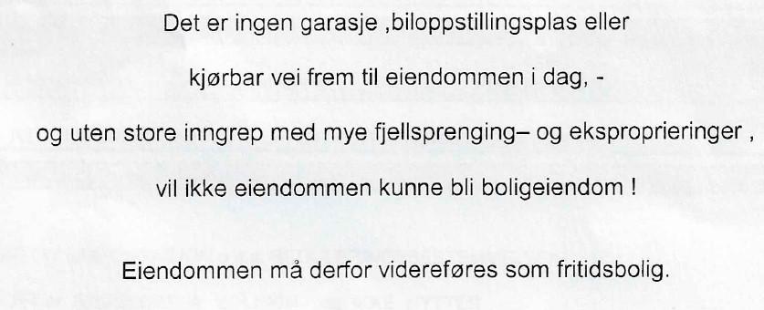 Ansvarleg søkjar har grunngjeve søknad om dispensasjon både frå reguleringsplanen og frå områdeplankravet slik: Dispensasjon frå arealformålet bustad i reguleringsplanen: Omsøkt eigedom er sett av