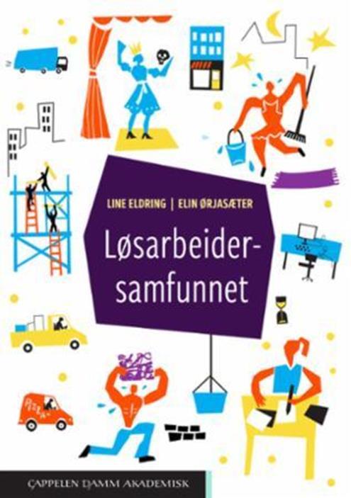 Hvorfor Antallet løsarbeider vokser: Løsarbeidersamfunnet: Andelen løsarbeidere vokser i hele den vestlige verden. Løsarbeidere mangler trygghet for arbeid og inntekt.