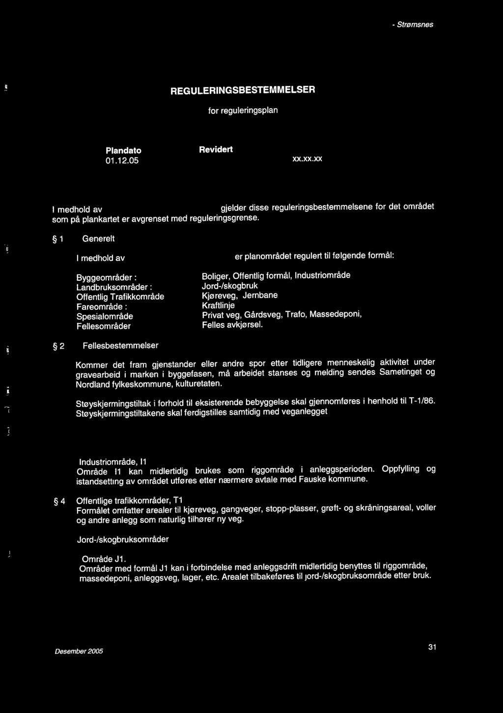 Regulerngsplan for Rv 80 Røvk - Strømsnes 6 REGULERINGSBESTEMMELSER ';'!I REGULERINGSBESTEMMELSER for regulerngsplan "Rv 80 Røvk - Strømsnes Fauske kommune" j " Il Plandato 01.12.05 Revdert xx.