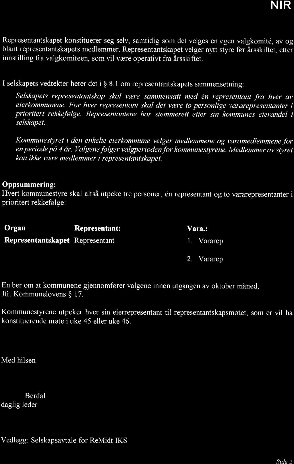 1 om representantskapets sammensetning: Selskapets representantskap skal være samntensatt med én representant fra hver av eierkommunene.