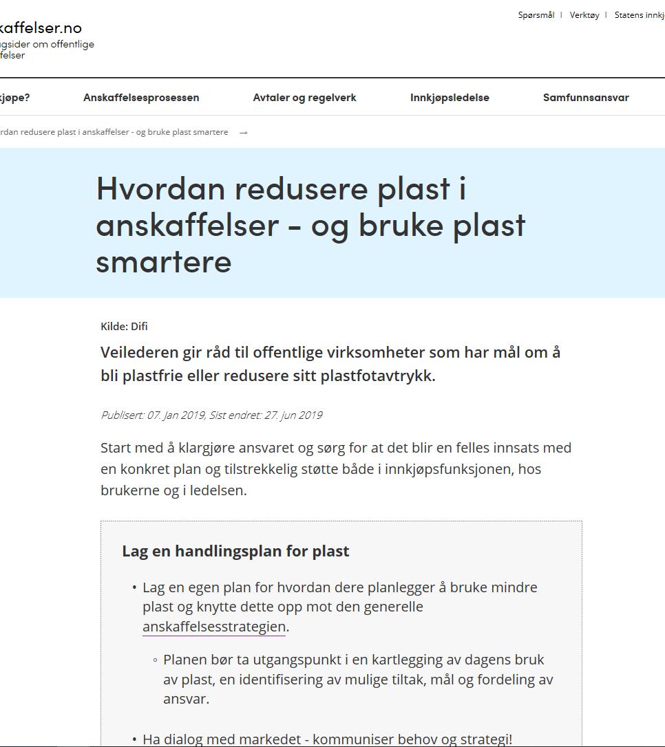 Veilederen berører alle produktgrupper og legger opp til en helhetlig tilnærming til plast Vi anbefaler å Lage en plan, altså kartlegge i hvilke innkjøp de har plast i dag og lage tiltak Ha dialog