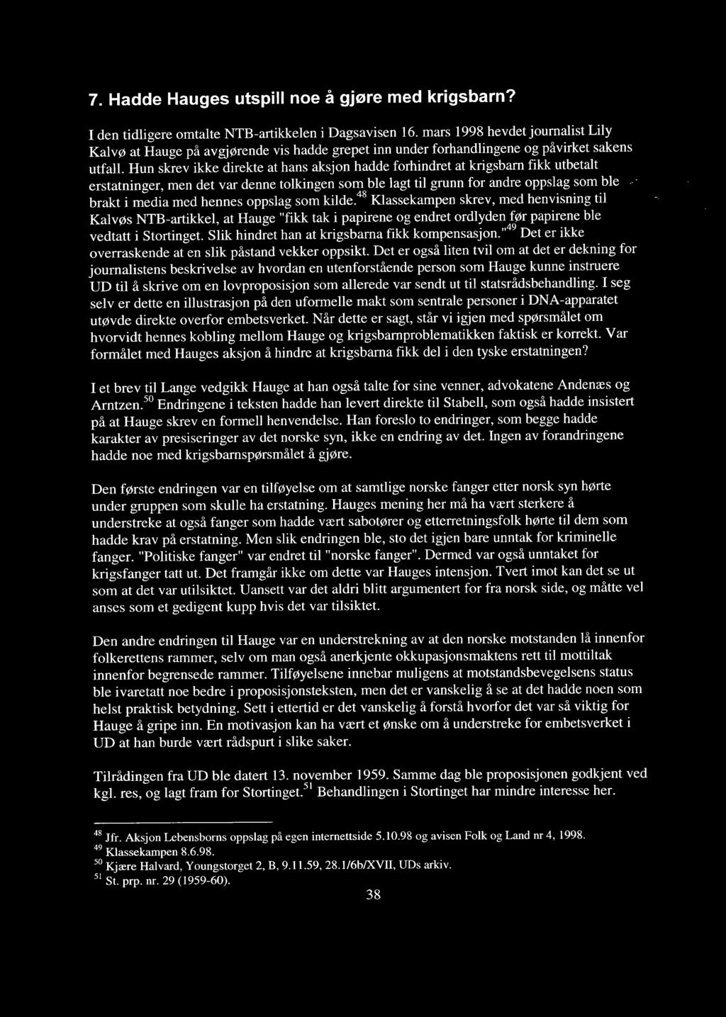 7. Hadde Hauges utspill noe å gjøre med krigsbarn? I den tidligere omtalte NTB-artikkelen i Dagsavisen 16.