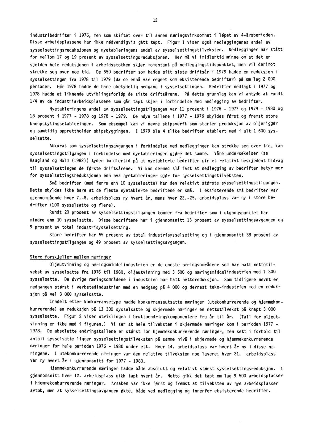 12 industribedrifter i 1976, men som skiftet over til annen nmringsvirksomhet i lopet av 4-arsperioden. Disse arbeidsplassene har ikke nodvendigvis gatt tapt.