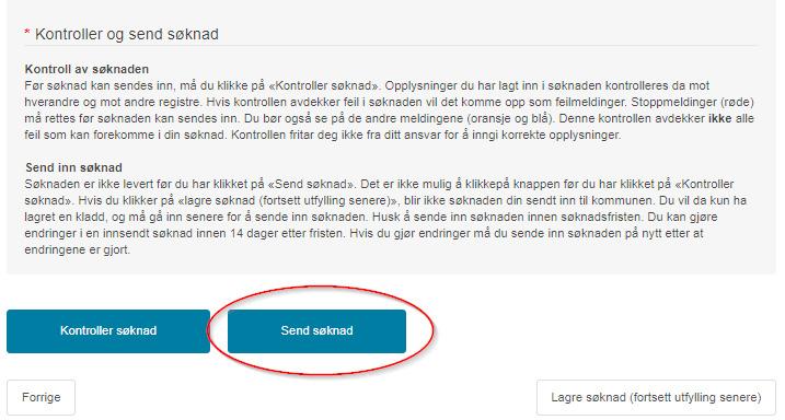 38 5.12.5. Innsending av søknad Når du har fylt ut og kontrollert søknaden, sender du inn søknaden ved å klikke på «send søknad».