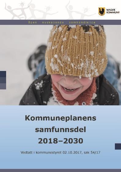 Kommuneplanen 1. Malvik kommune er en pådriver i helhetlig og framtidsrettet samfunnsplanlegging 2. Vi er en attraktiv kommune for næringsutvikling og boligbygging gjennom aktivt regionalt samspill 3.