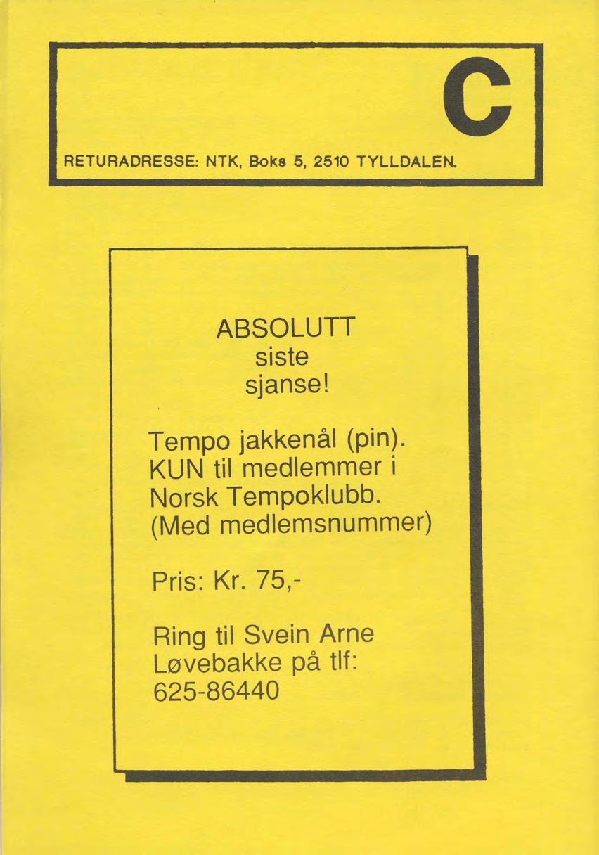 c RETURADRESSE NTK, Boks 5, 2510 TYLLDALEN. ABSOLUTT siste sjanse! Tempo jakkenål (pin).