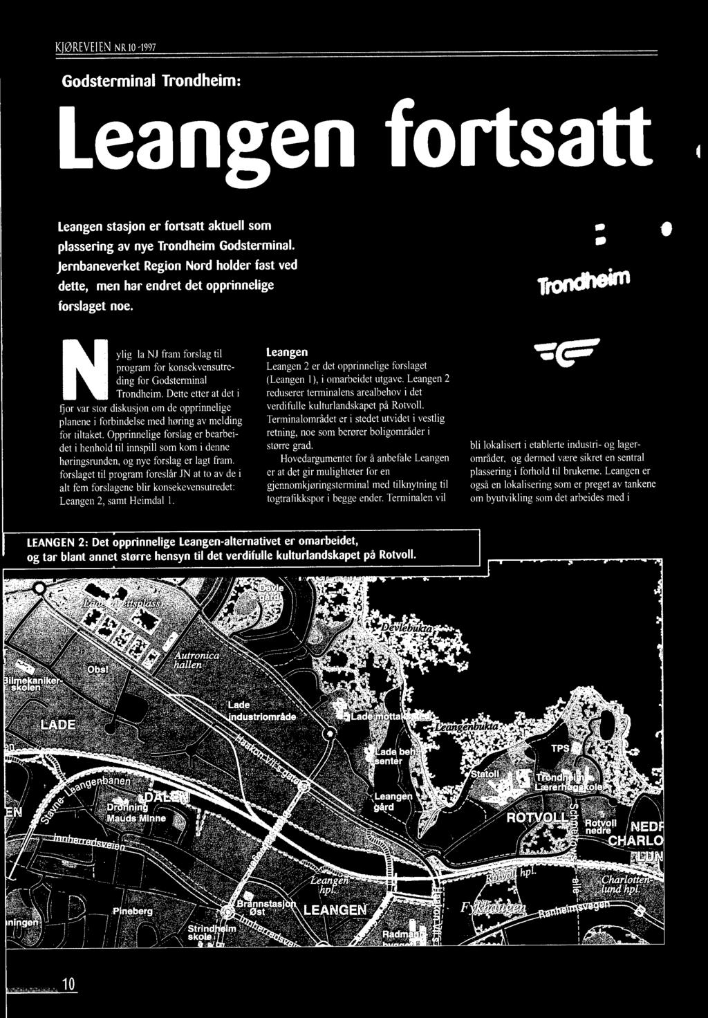 forslaget ti l program foreslår JN at to av de i alt fem forslagene blir konsekevensutredet: Leangen 2, samt Heimdal I.