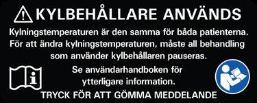 När en behandling förbereds för den andra patienten kommer valet av behandlingstemperatur (+ eller -) att vara inaktiv.