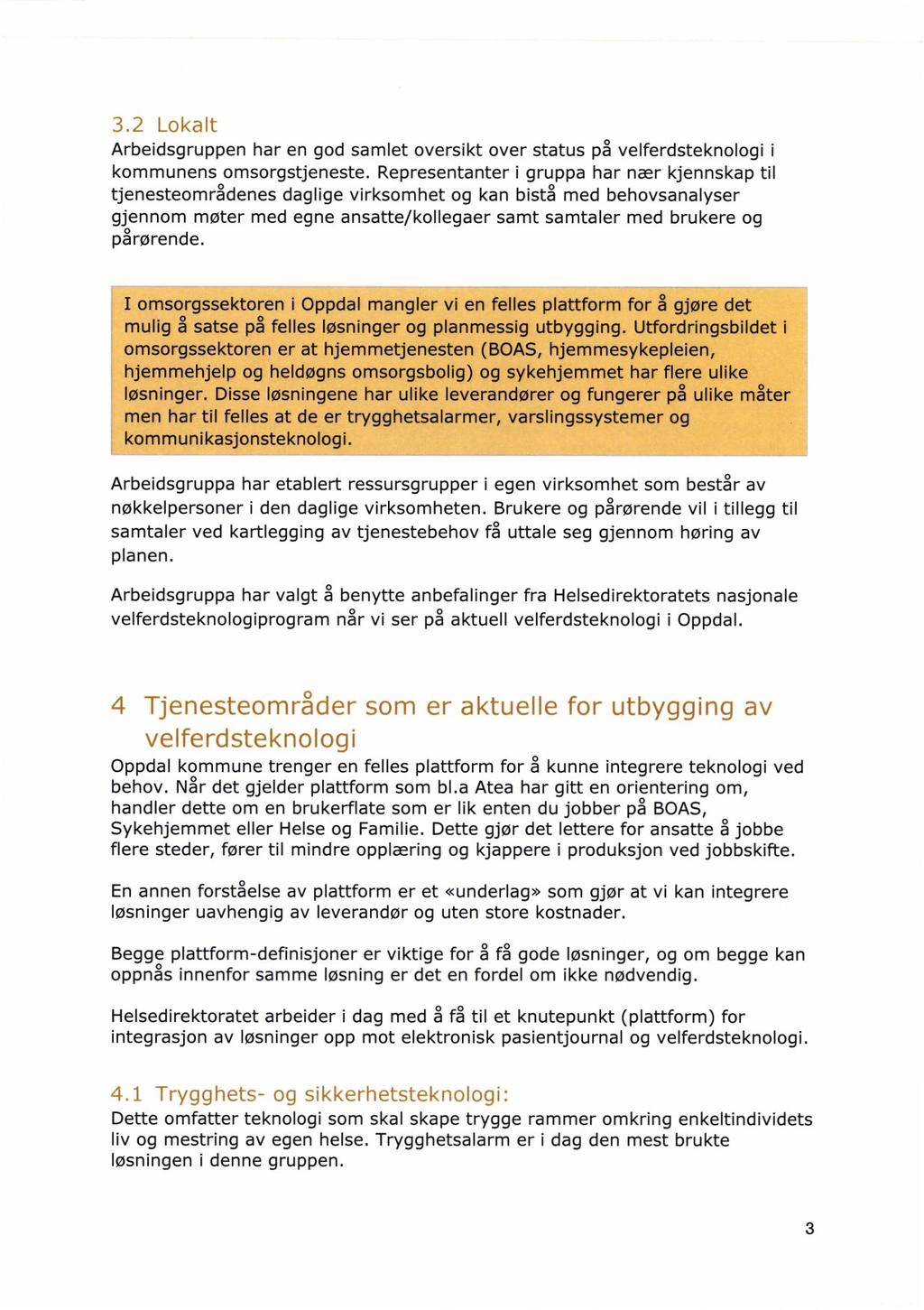 3,1 Lokalt Arbeidsgruppen har en god samlet oversikt over status på velferdsteknologi i kommunens omsorgstjeneste.