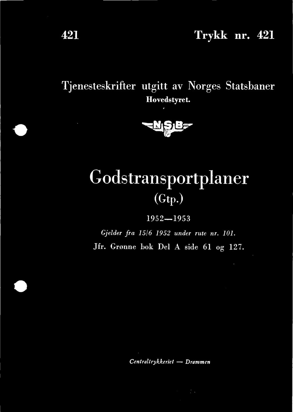 421 Trykk nr. 421 Tjenesteskrifter utgitt av Norges Statsbaner Hovedstyret. Godstransportplaner (Gtp.