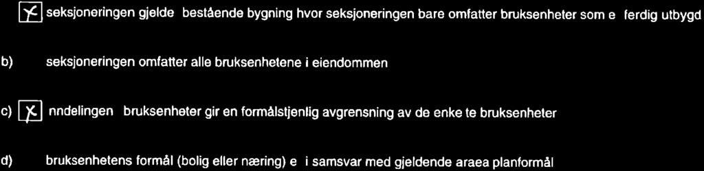 5. Undertegnede erklærer at a) [7] s ksioneringen gielder planlagit bygning hvor byggetillatelse er gitt, eller seksioneringen gielder bestående bygning hvor seksioneringen bare omfatter