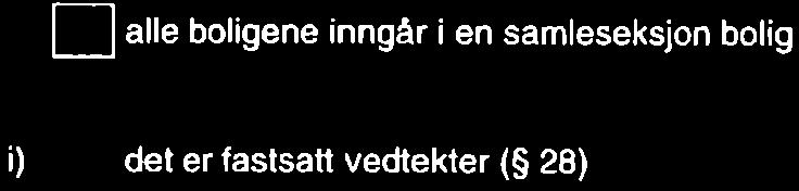 sammenhengende del av en bygning på eiendommen og har egen inngang fra fellesareal eller naboeiendom hver boligseksion har kiøkken, bad og wc innenfor hoveddelen av bruksenheten.