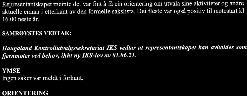 Representantskapet meinte det var fint afa ein orientering om utvala sine aktiviteter og andre aktuelle emnar i etterkant av den formelle