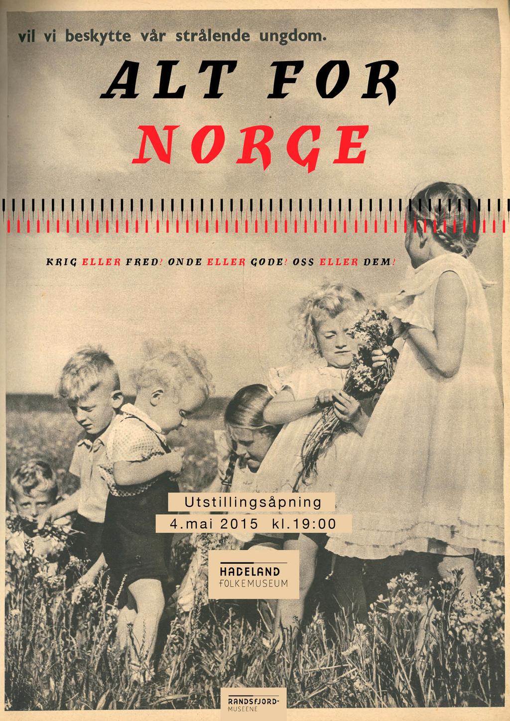 NORSK MUSEUMSTIDSSKRIFT ÅRGANG 6 NR. 1-2020 27 Illustrasjon 1. Utstillingsplakaten til Alt for Norge.