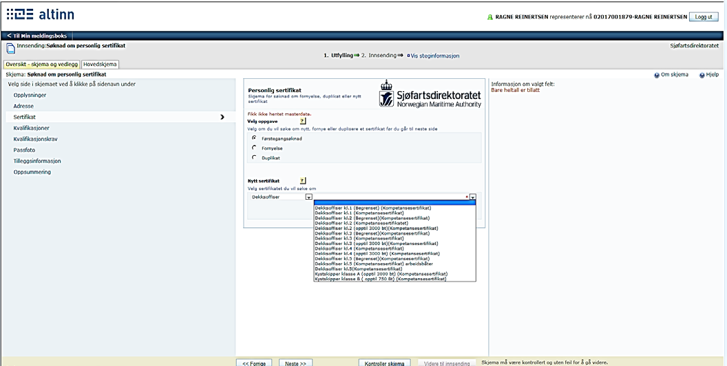 Kvalifikasjoner Skjermbildet på denne siden viser dine sertifikater som er registrert i Sjøfartsdirektoratets fagsystem.