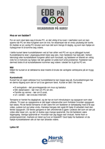 Tidsbruken vil kunne variere mye fra person til person. Vi anbefaler at det gis rom for ca 20 timers arbeid innefor arbeidstiden og at dette markeres på et timekort.