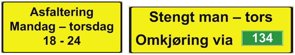 HÅNDBOK N301 :: VARSLING Det er ofte ikke nødvendig å angi årsak til stengingen. Denne opplysningen kan utelates hvis det er mye annen tekst på skiltet.