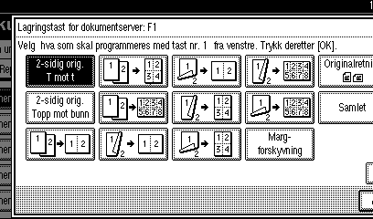 4 Standard: Kopifunksjonstast: F1: 1-sidig -sidig: topp mot topp Kopifunksjonstast: F: -sidig: topp mot topp -sidig: topp mot topp Kopifunksjonstast: F3: 1-sidig 1-sidig Kombinere Kopifunksjonstast: