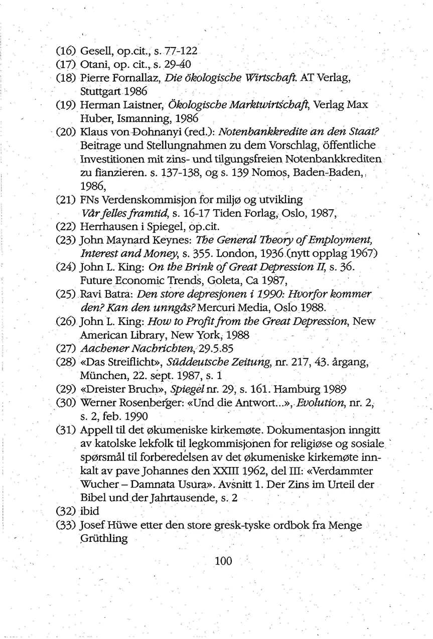 (16) Gesell, op.cit., s. 77-122 (17) Otani, op. eit.,, s. 29-40 (18) Pierre Fornallaz, Die ökologische Wirtschaft.