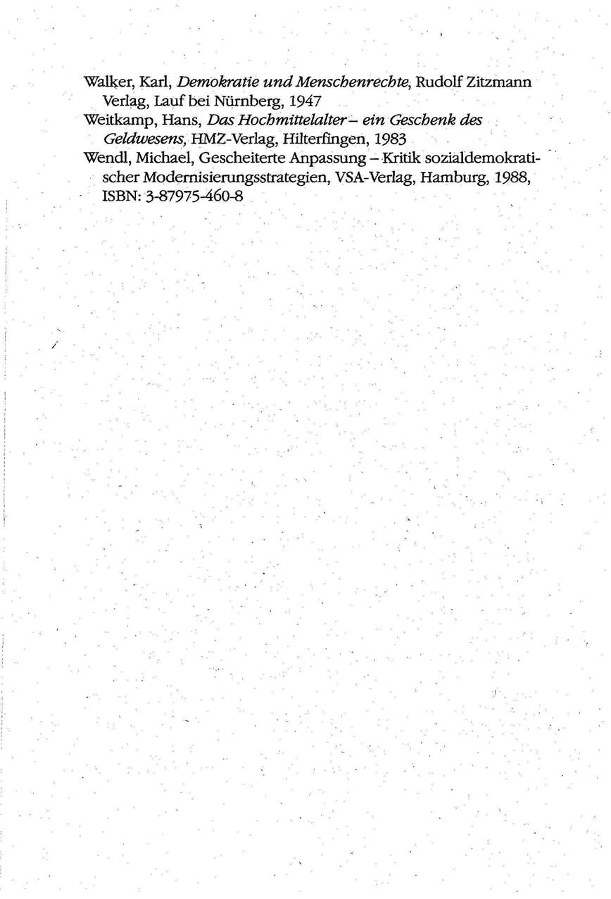 Walker, Karl, Demokratie und Menschenrechte, Rudolf Zitzmann Verlag, Lauf bei Nürnberg, 1947 Weitkamp, Hans, Das Hochmittelalter- ein Geschenk des Geldwesens,