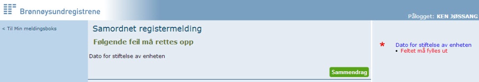 Eventuelle feil som avdekkes i kontrollen, må korrigeres før du kan gå videre. Etter at eventuelle feil er korrigert, går du til «Sammendrag»-siden og velger «Kontroller melding» på nytt.