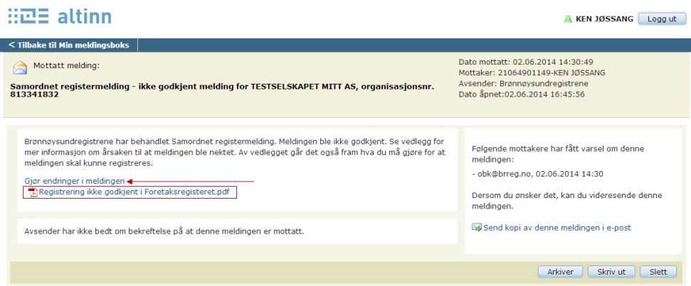 Registermelding som er nektet registrert Hvis en registreringsmelding blir nektet registrert, vil det gå ut en melding om dette til innsenderens meldingsboks i Altinn.