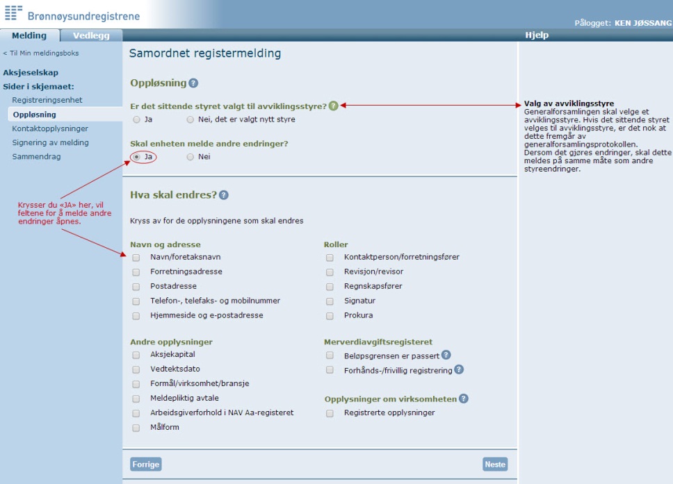 Melding om oppløsning Melding om oppløsning gjelder bare for selskaper som er registrert i Foretaksregisteret, og bare for aksjeselskaper, allmenaksjeselskaper, ansvarlige selskaper og borettslag.