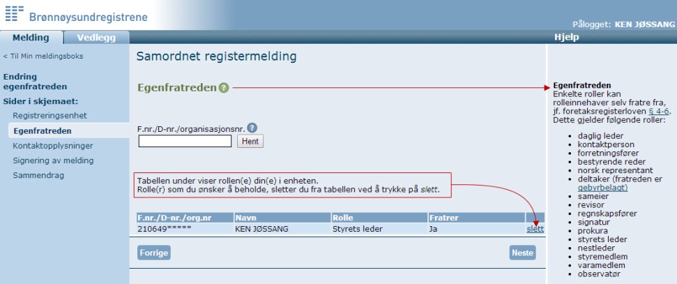 Etter at opplysninger om enheten/foretaket er kommet fram på skjermen, og du har trykket på «Neste»-knappen nederst til høyre, kommer denne siden opp: Etter at du har lagt inn fødselsnummer og