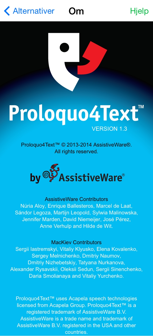 Om appen og brukerstøtte 19 Mer informasjon om Proloquo4Text, får du under alternativene, Om og