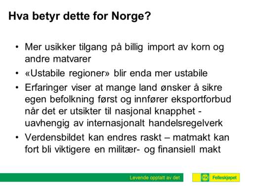 Hva betyr så dette for Norges framtidige muligheter for å sikre sin kornforsyning i verdensmarkedene?