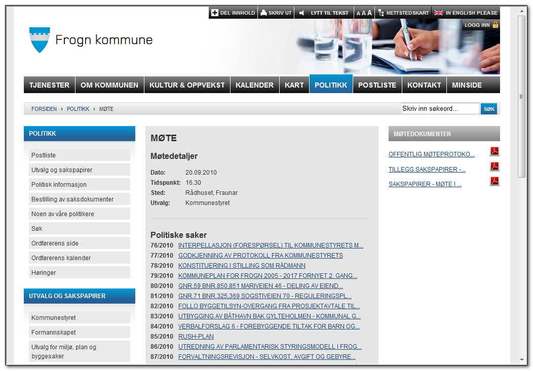 Hvor starter jeg? Ved http://www.frogn.kommune.no/politikk finner du alle utvalgsmøtene i Frogn.