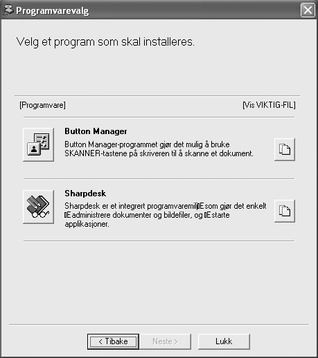 INSTALLASJON AV PROGRAMVAREN 0 Du vil komme tilbake til skjermbildet for trinn 8. Hvis du ønsker å installere Button Manager eller Sharpdesk, klikker du på "H