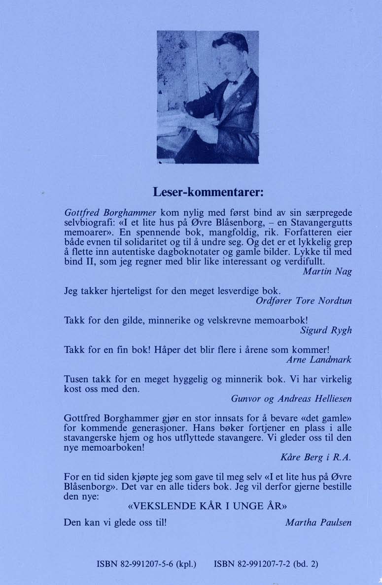 Leser-kommentarer: Gottfred Borghammer kom nylig med først bind av sin særpregede selvbiografl: «I et lite hus på Øvre Blåsenborg, - en Stavangergutts memoarer». En spennende bok, mangfoldig, rik.