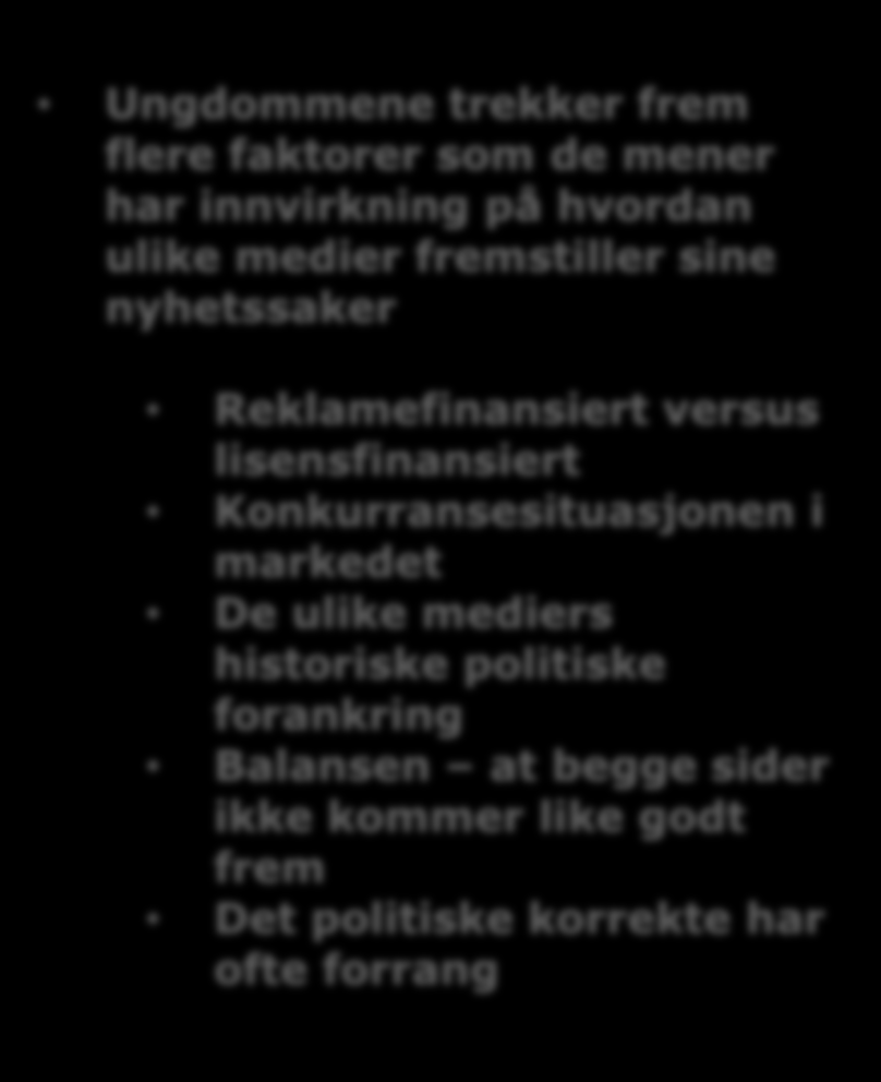 Nyhetsmediene er ikke politisk styrt, men de har ofte en slagside Stoler mest på NRK nyhetene for de er mest saklige, men de vinkler ofte sakene kun fra en side (j) Jo mer reklame, jo mindre seriøst
