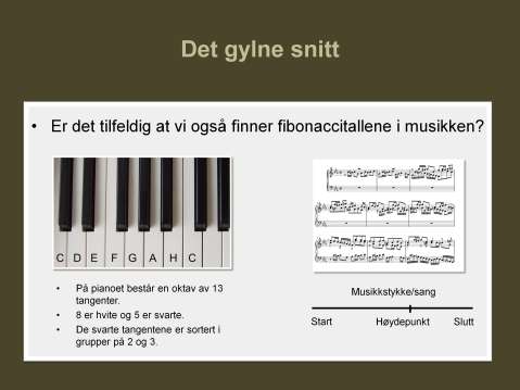 Er musikken matematisk eller er matematikken musikalsk? Vi var tidligere inne på at det gylne snitt anses som harmonisk, det er behagelig å se på, men er det også behagelig å lytte til?