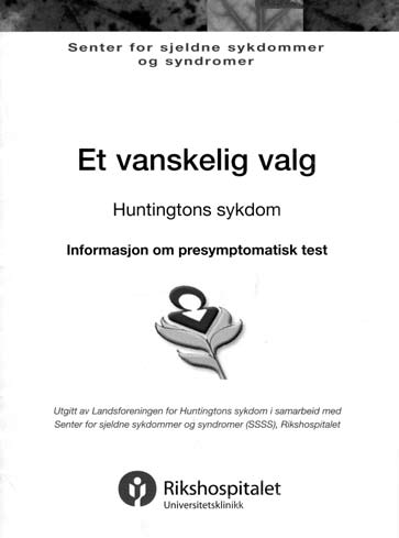 Presymptomatisk test Det er mulig å undersøke om en frisk risikoperson er bærer av anlegget for Huntingtons sykdom (pre symp to ma tisk test) De som ønsker å gjennomgå en presymptomatisk test for