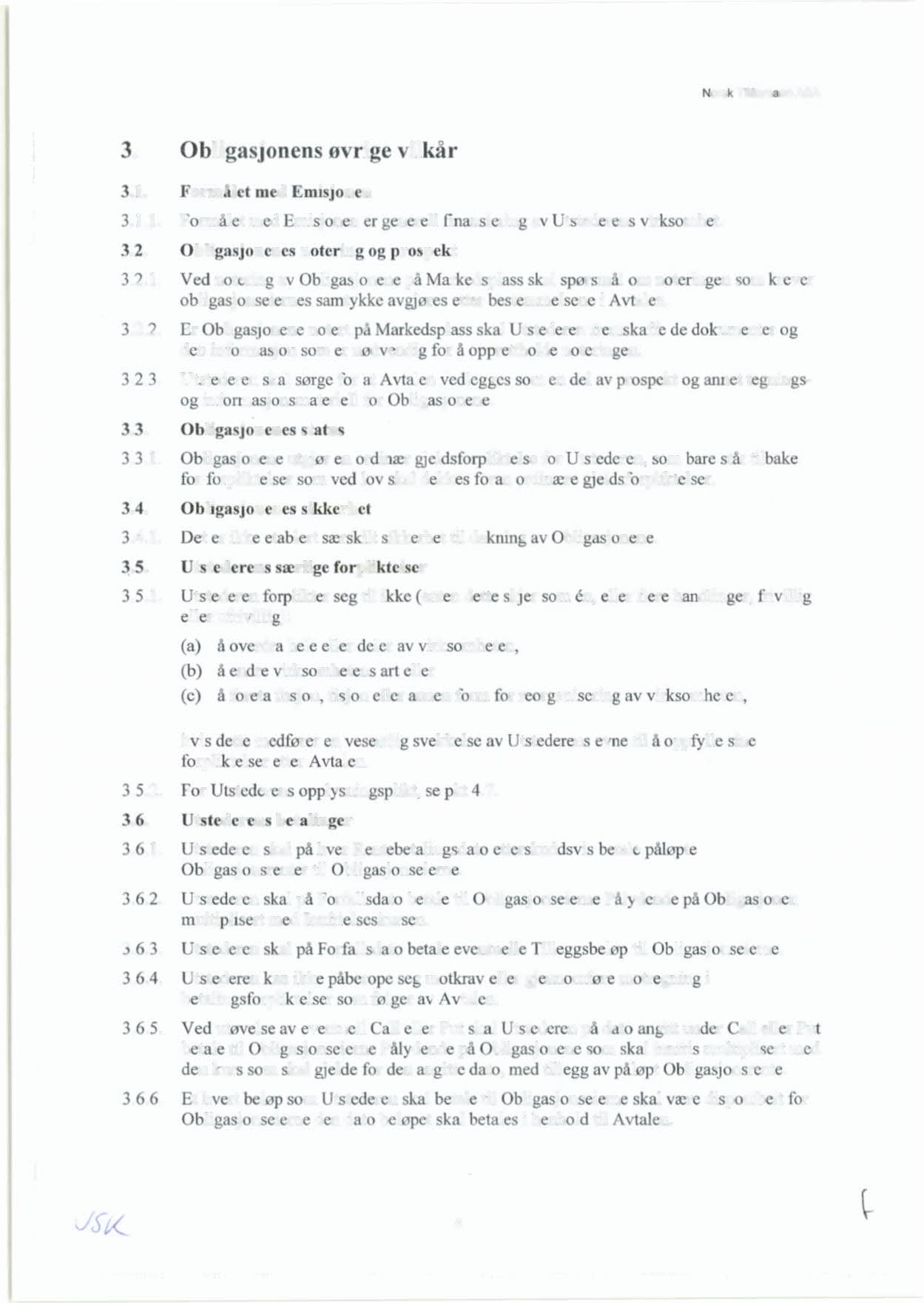 Norsk TIllitsmann ASA 3. Obliga jonen øvnge ilk r 3. J. Formålet med l misjon n 3.1.1. F rm let med misjonen er generell finan iering a tstederens tr rnhet. 3.2. Obliga jonenes not ring og pro pekt 3.