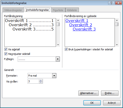 Figur 65 Dialogboksen Innholdsfortegnelse. I denne dialogboksen kan du gjøre forskjellige valg som virker inn på hvordan innholdsfortegnelsen vil se ut. 8.