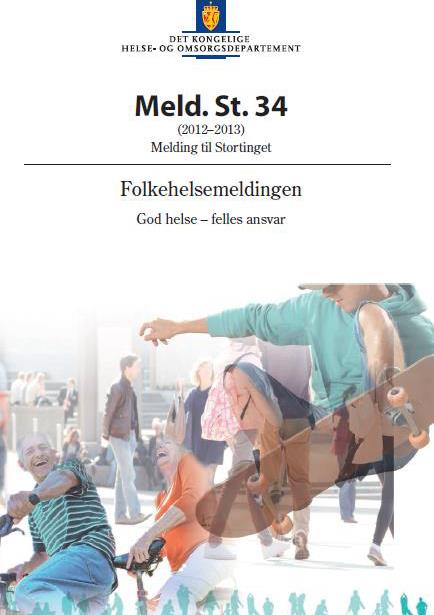 Folkehelsemeldingen God helse felles ansvar Flere leveår med god helse og