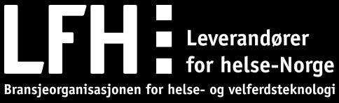 Bli medlem i LFH Leverandører for helse-norge LFH er bransjeorganisasjonen for helse- og velferdsteknologi Vi organiserer i dag rundt 120 leverandører av medisinsk utstyr, forbruksmateriell, og