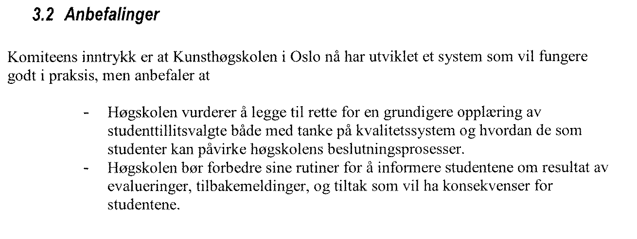 Konklusjon og anbefalinger da vi strøk i 2006: 3.2. Konklusjon - Har Kunsthøgskolen i Oslo et tilfredsstillende system for kvalitetssikring av utdanningen?