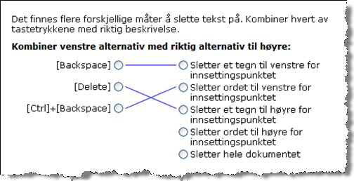 Figur G I kombinasjonsspørsmål skal de ulike alternativene i venstre kolonne kombineres med riktig alternativ i høyre kolonne, se Figur H. Figur H Det gis normalt ett poeng for hvert riktig svar.