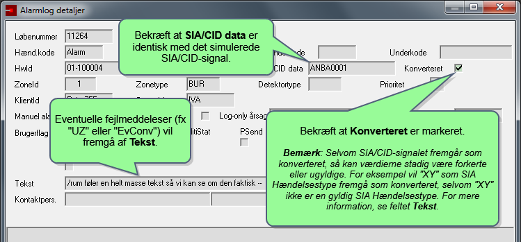 30 OPSÆTNING 4. I Kommentar indtast SIA/CID-signalet, som skal testes/simuleres. Bemærk: Det simulerede SIA/CID-signal overskriver automatisk indholdet i både Zone og Signaltype. 5. Klik OK.