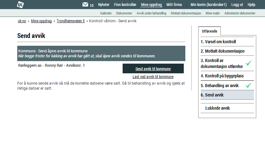 3.6.3 Varsle kommunen om åpent avvik Dersom avviket blir lukket innen den nye fristen så skal man varsle kommunen om at det foreligger et åpent avvik.