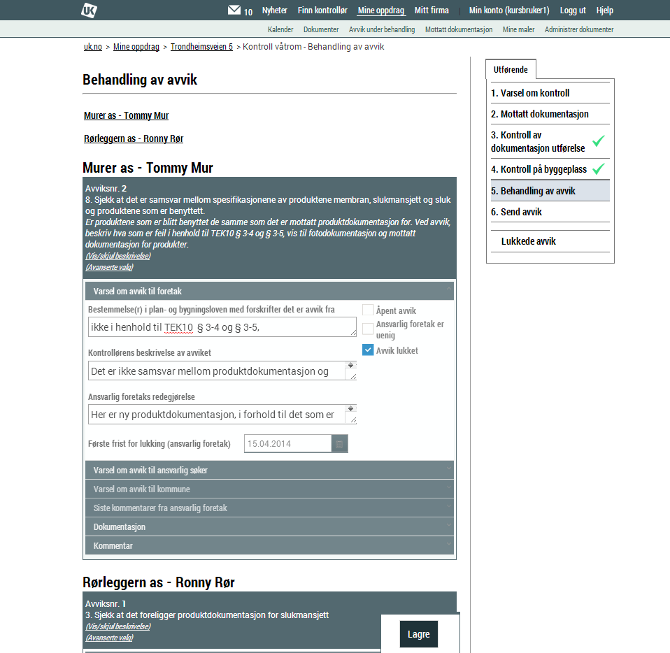 3.6.4 Hvordan lukke avviket Dersom avviket blir lukket så må man som kontrollforetak gå inn å fortelle programmet at avviket er lukket. 1.