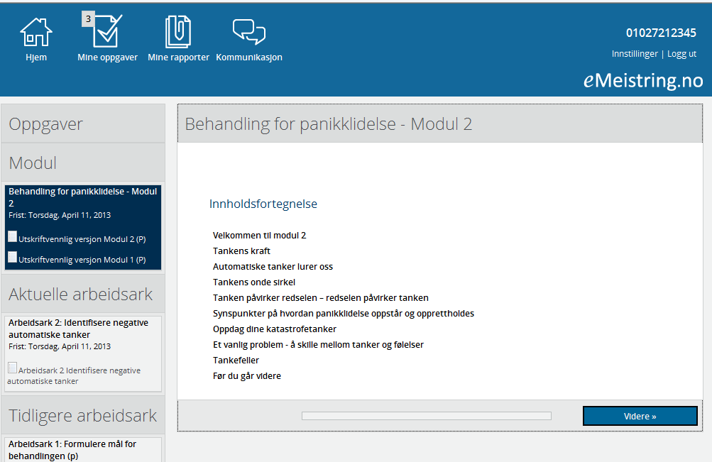 Mine oppgaver 4.2.1 For å fullføre en modul er det krav til at man har 1. Logget seg på modulen 2. Fylt ut og levert hjemmeoppgavene 3. Fylt ut og levert spørreskjemaene 4.